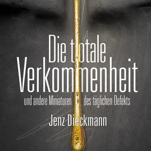 Frontcover, Jenz Dieckmann, Germany, stories, lyric poetry, verkommenheit, art scum